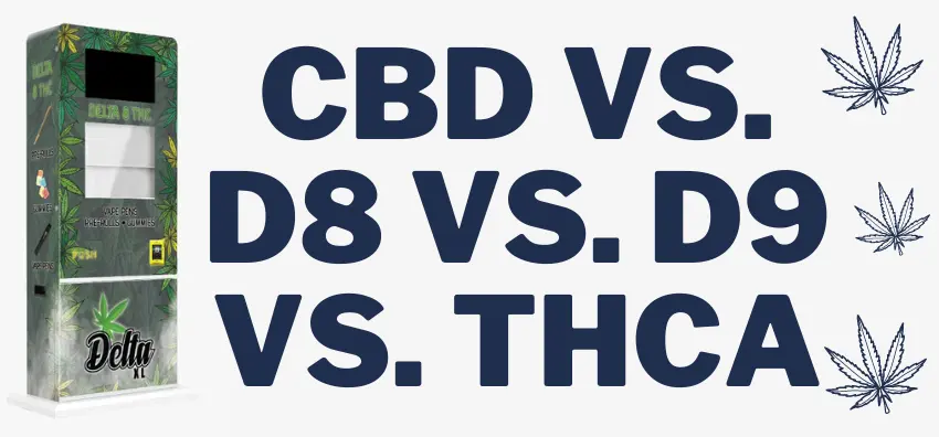 CBD vs D8 vs D9 vs THCA Vending Machines